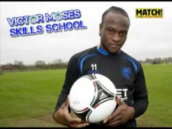 Video: Victor Moses -- Skills -- MATCH Magazine